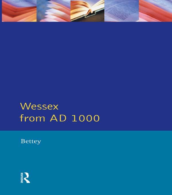 Wessex from 1000 AD by J. H. Bettey