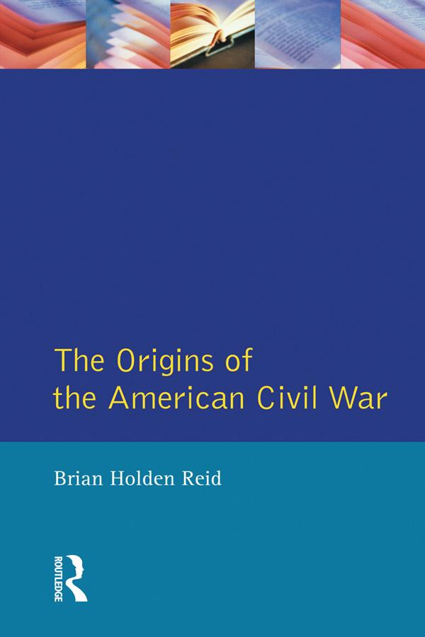 The Origins of the American Civil War by Brian Holden Reid