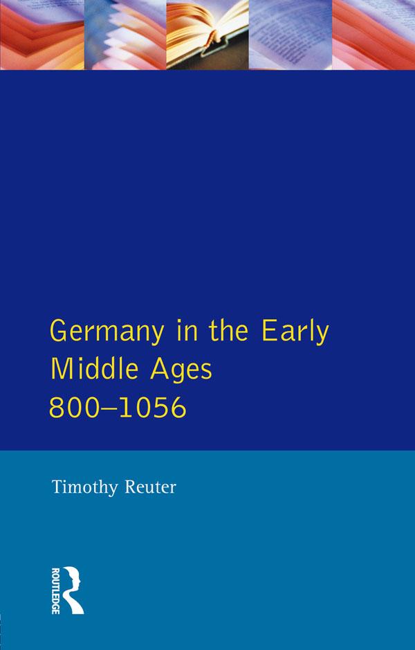 Germany in the Early Middle Ages c. 800-1056 by Timothy Reuter