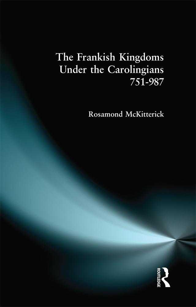 The Frankish Kingdoms Under the Carolingians 751-987 by Rosamond Mckitterick