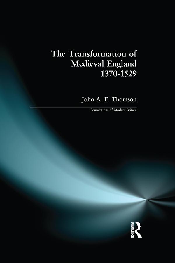 Transformation of Medieval England 1370-1529, The by J.A.F. Thomson