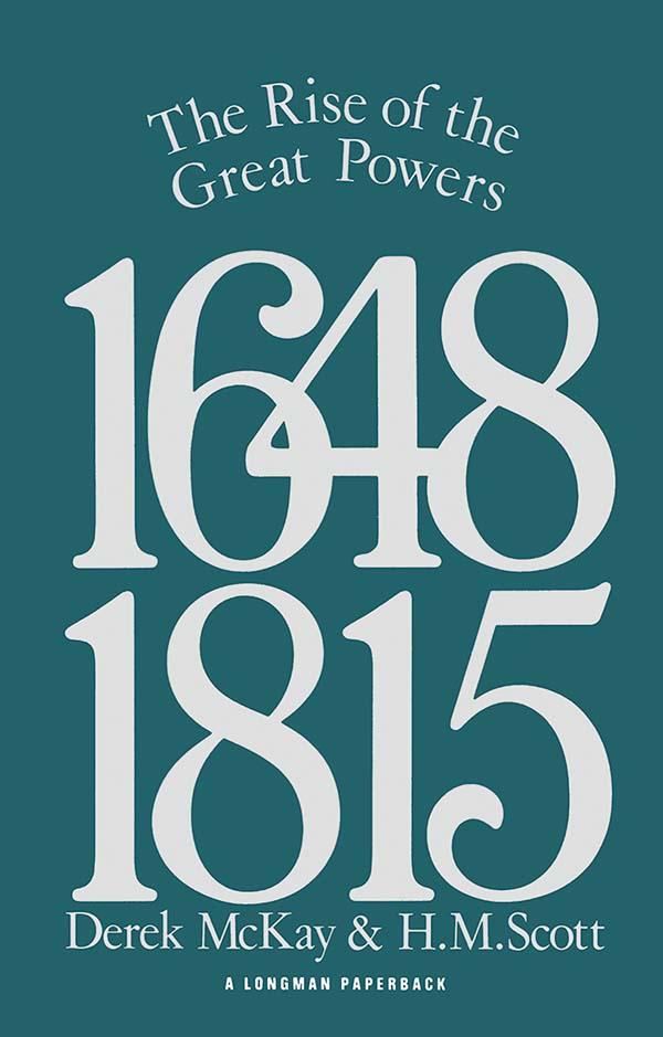 The Rise of the Great Powers 1648 - 1815 by Derek Mckay, H.M. Scott