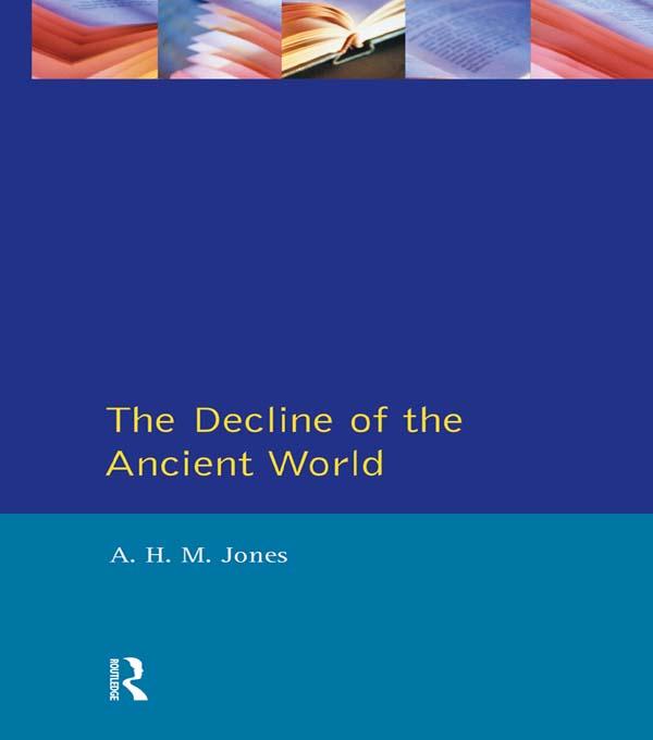 The Decline of the Ancient World by A.H.M. Jones