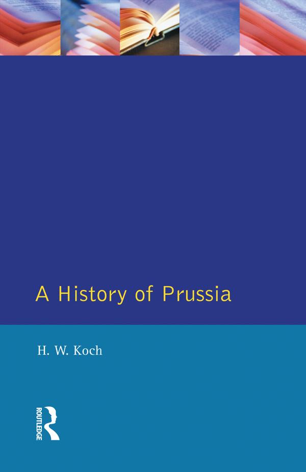 A History of Prussia by H.W. Koch