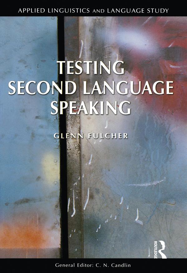 Testing Second Language Speaking by Glenn Fulcher