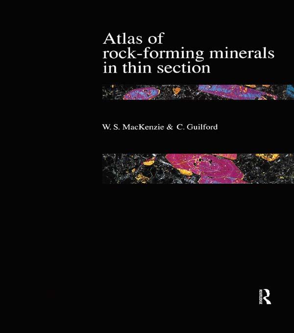 Atlas of the Rock-Forming Minerals in Thin Section by C. Guilford, W.S. Mackenzie