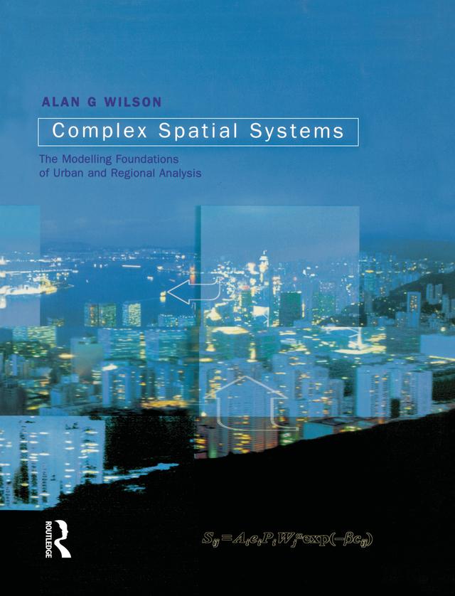 Complex Spatial Systems by Alan Geoffrey Wilson