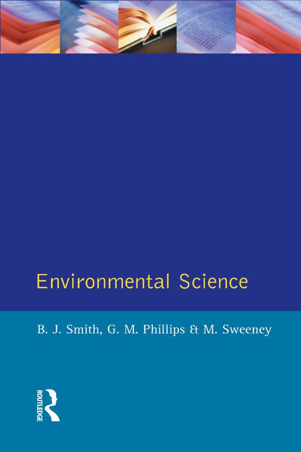 Environmental Science by B. J. Smith, G M Phillips, M Sweeney
