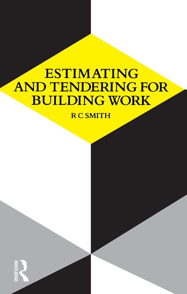 Estimating and Tendering for Building Work by Ronald Carl Smith