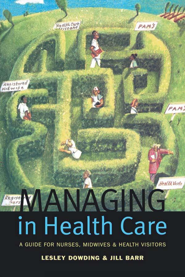 Managing in Health Care by Jill Barr, Lesley Dowding