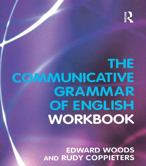The Communicative Grammar of English Workbook by Edward Dr. Woods, Rudy Coppieters