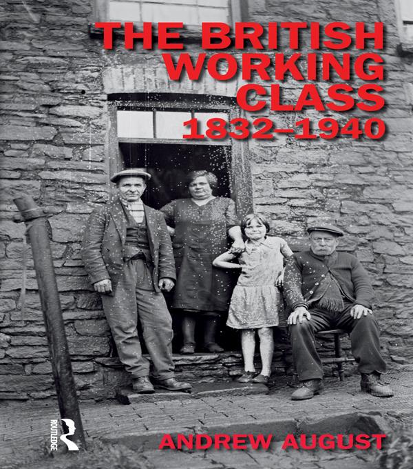 The British Working Class 1832-1940 by Andrew August