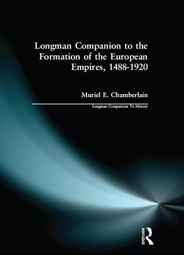 Longman Companion to the Formation of the European Empires, 1488-1920 by Muriel E. Chamberlain