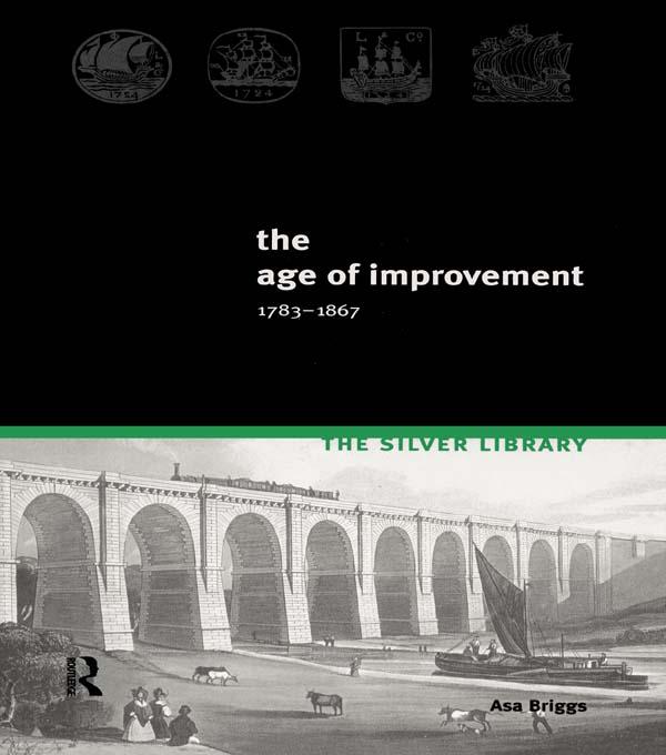 The Age of Improvement, 1783-1867 by Asa Briggs
