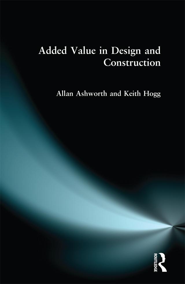 Added Value in Design and Construction by Allan Ashworth, Keith Hogg
