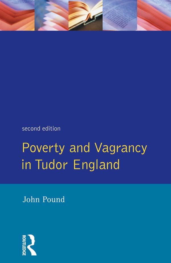 Poverty and Vagrancy in Tudor England by John F. Pound