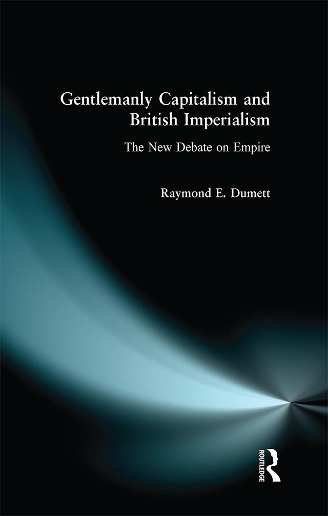 Gentlemanly Capitalism and British Imperialism by Raymond E. Dumett