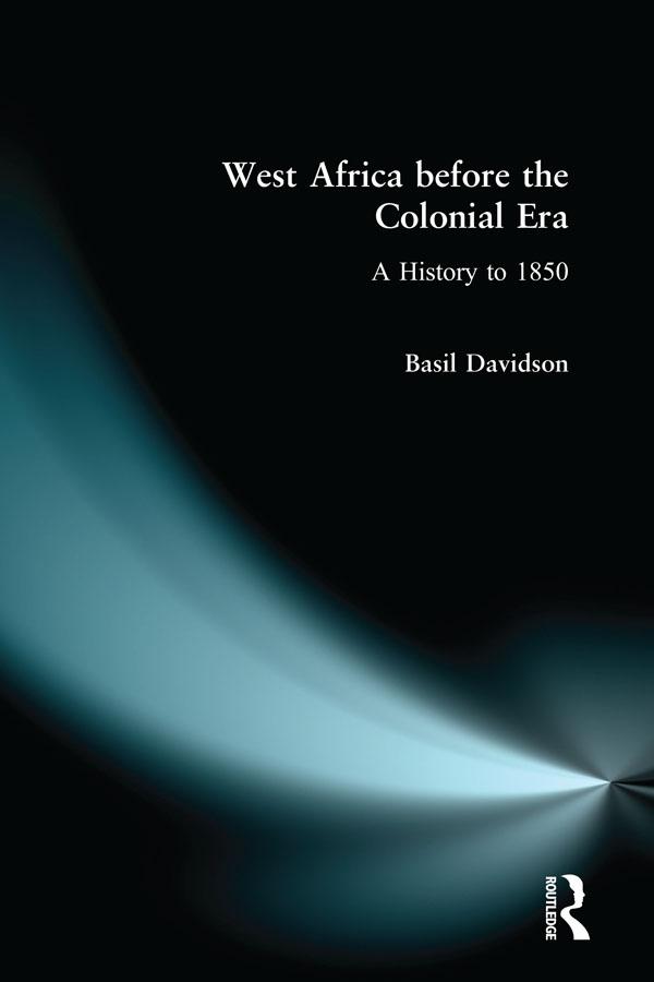 West Africa before the Colonial Era by Basil Davidson