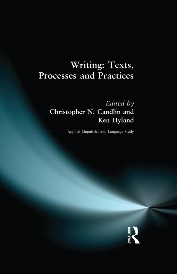 Writing: Texts, Processes and Practices by Christopher N. Candlin, Ken Hyland