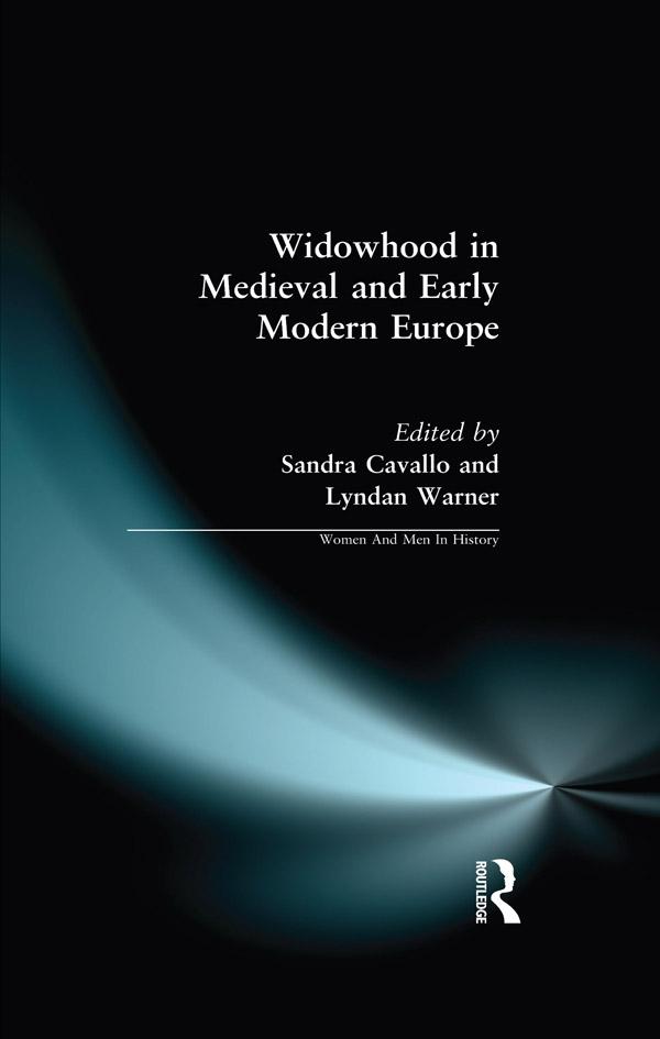 Widowhood in Medieval and Early Modern Europe by Lyndan Warner, Sandra Cavallo