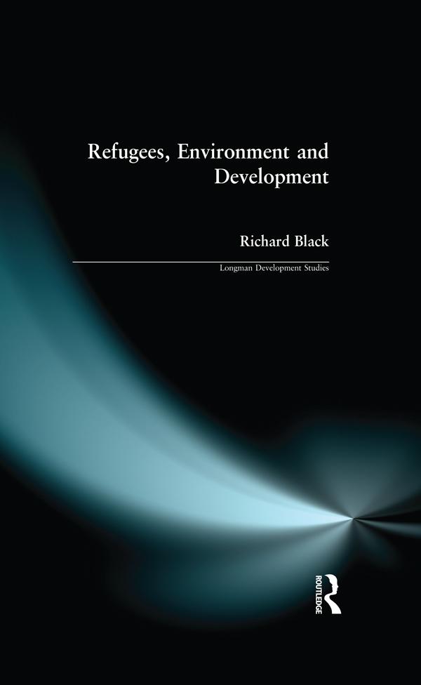 Refugees, Environment and Development by Richard Black