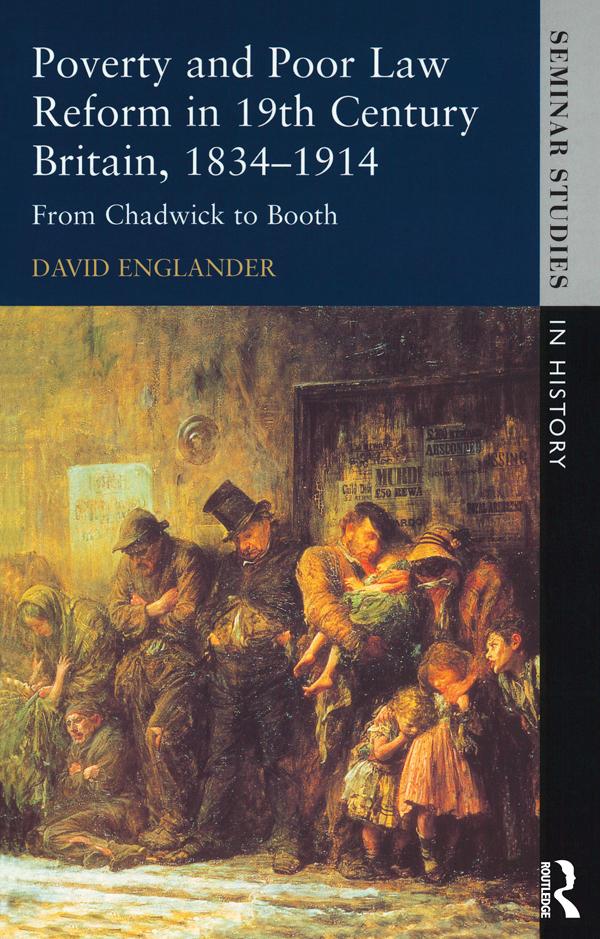 Poverty and Poor Law Reform in Nineteenth-Century Britain, 1834-1914 by David Englander