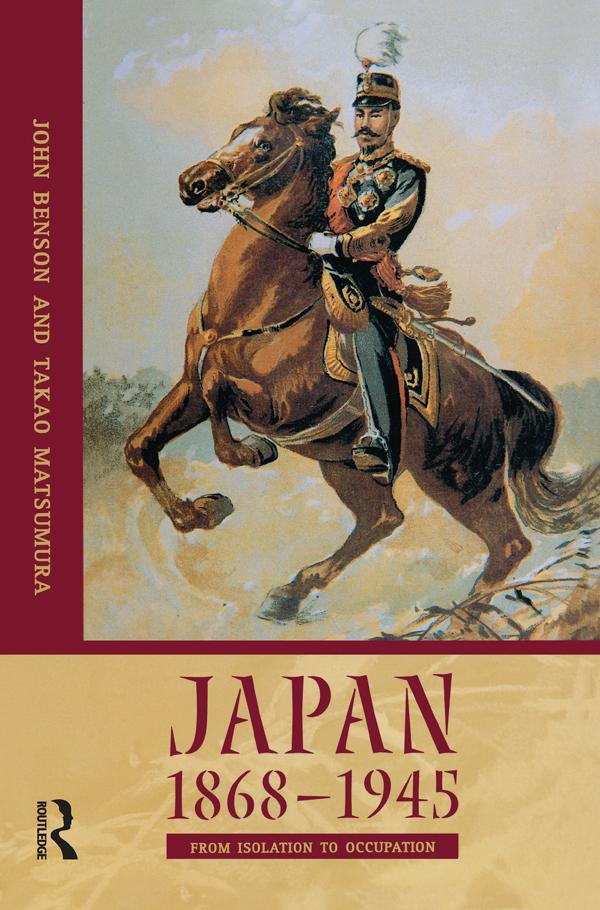 Japan 1868-1945 by John Benson, Takao Matsumura