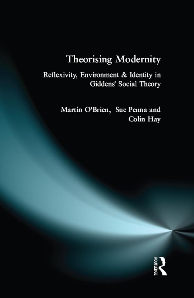 Theorising Modernity by Colin Hay, Martin O'Brien, Sue Penna