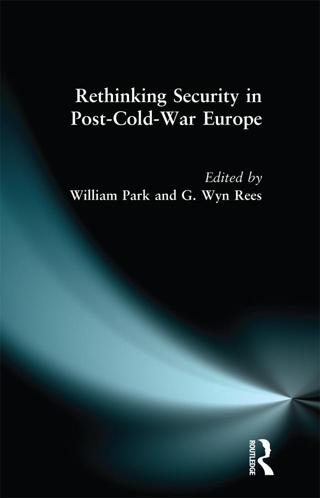 Rethinking Security in Post-Cold-War Europe by William Park