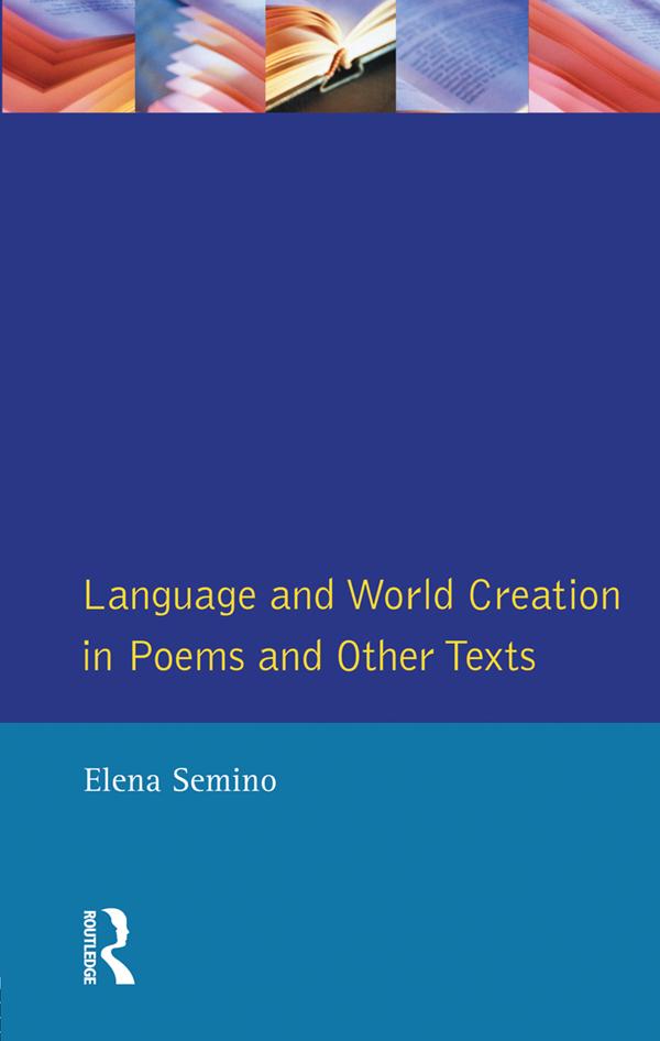 Language and World Creation in Poems and Other Texts by Elena Semino