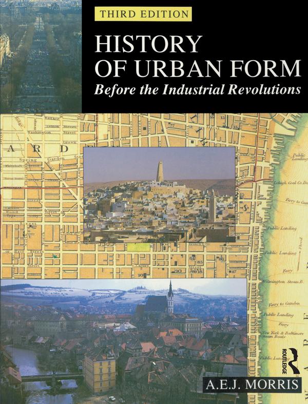 History of Urban Form Before the Industrial Revolution by A.E.J. Morris