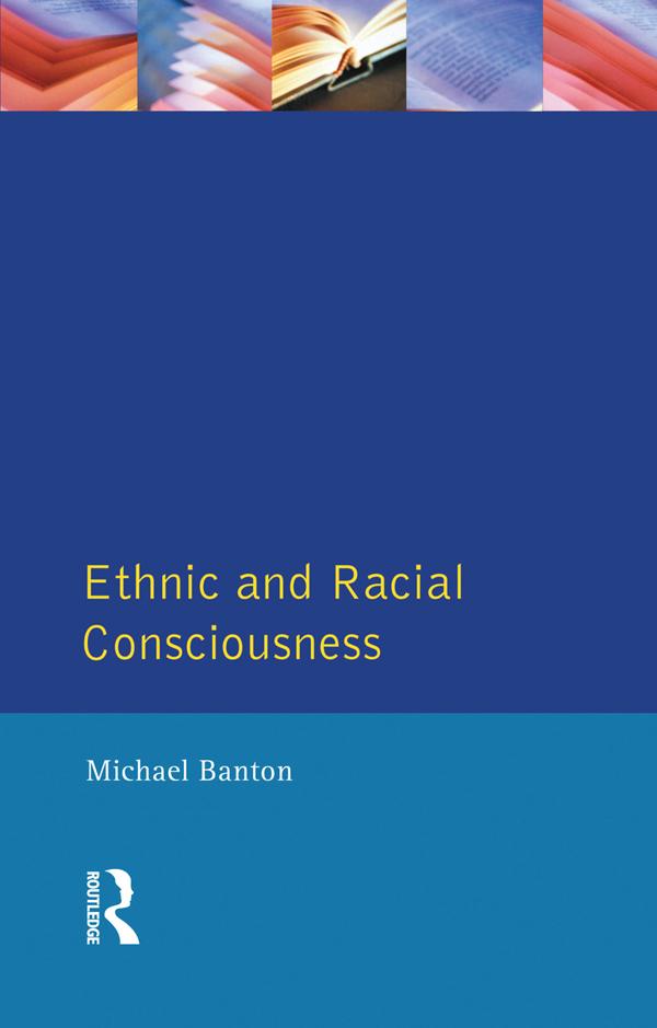 Ethnic and Racial Consciousness by Michael Banton