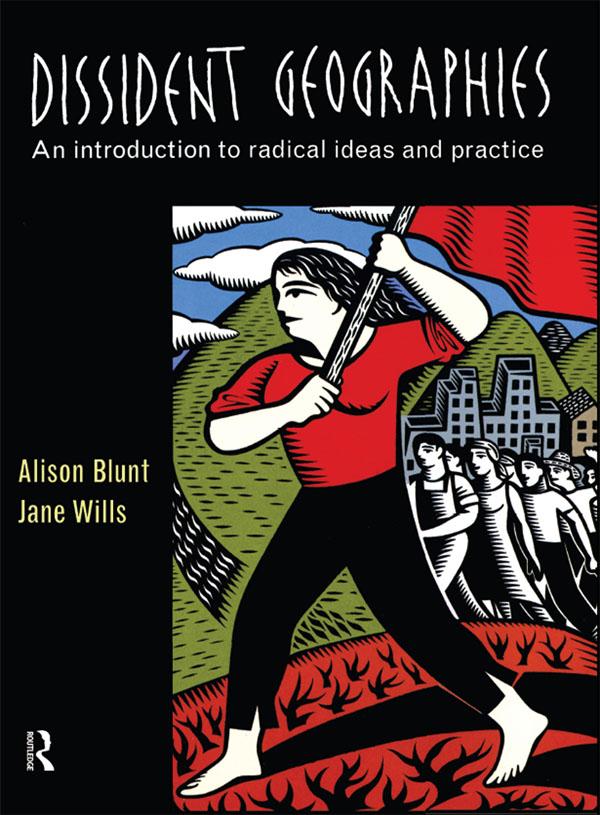 Dissident Geographies by Alison Blunt, Jane Wills