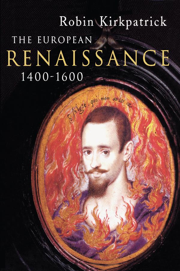 The European Renaissance 1400-1600 by Robin Kirkpatrick