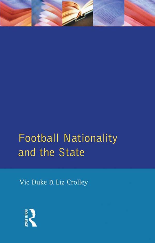 Football, Nationality and the State by Liz Crolley, Vic Duke