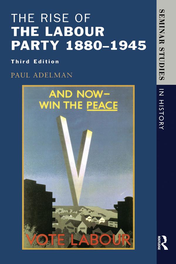 The Rise of the Labour Party 1880-1945 by Paul Adelman
