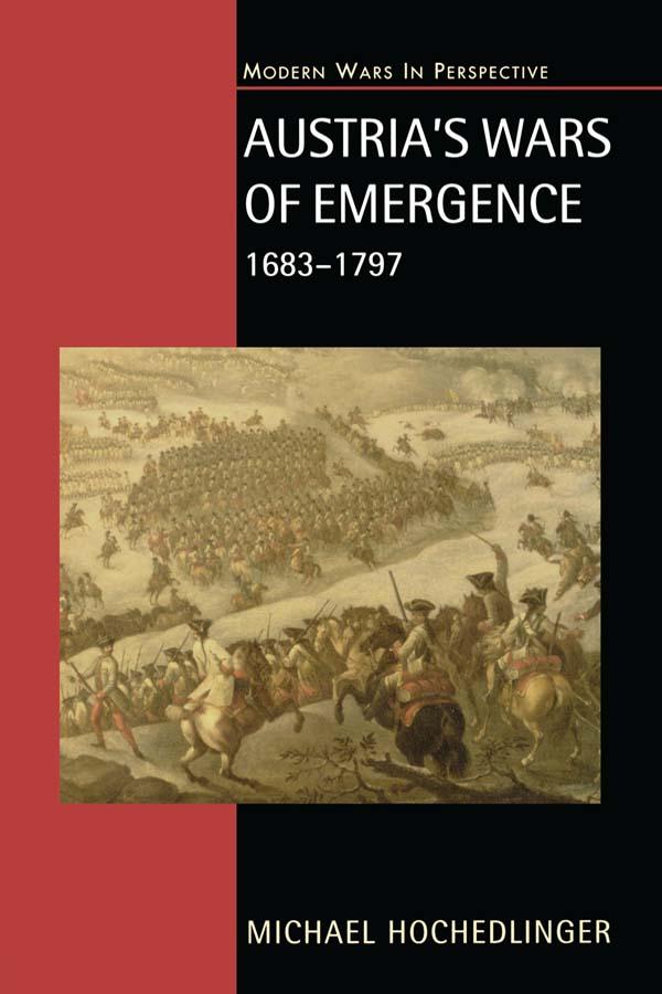 Austria's Wars of Emergence, 1683-1797 by Michael Hochedlinger