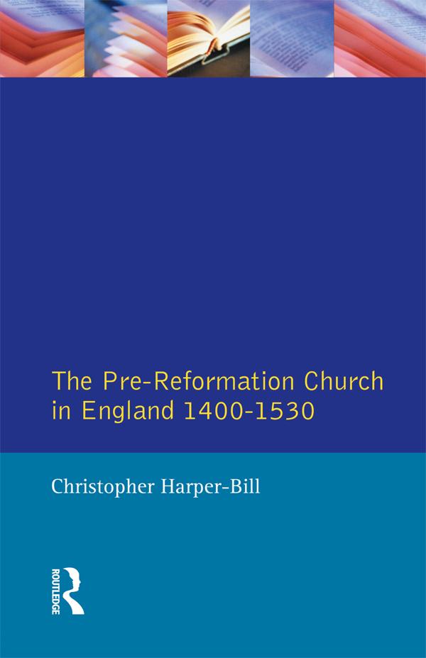 The Pre-Reformation Church in England 1400-1530