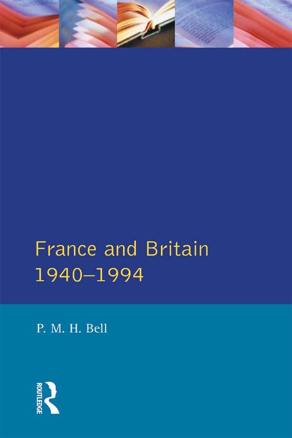 France and Britain, 1940-1994 by P. M. H Bell