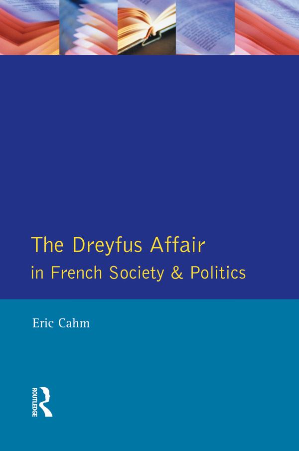 The Dreyfus Affair in French Society and Politics by Eric Cahm