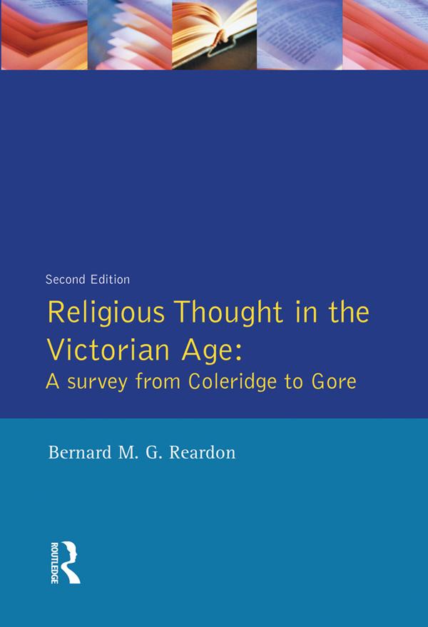 Religious Thought in the Victorian Age by Bernard M. G. Reardon