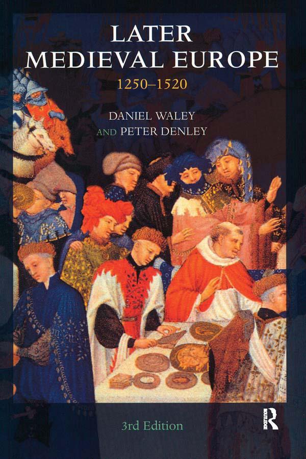 Later Medieval Europe by Daniel Waley, Peter Denley
