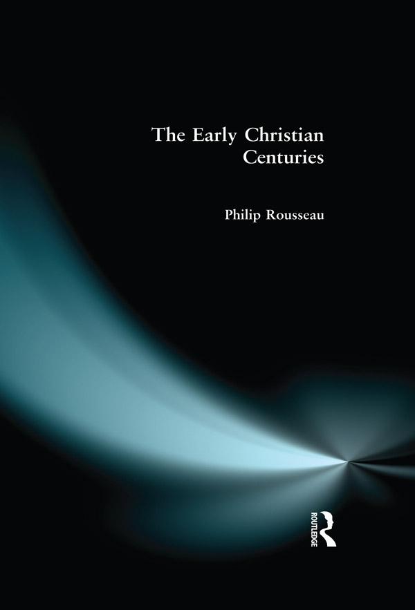 The Early Christian Centuries by Philip Rousseau
