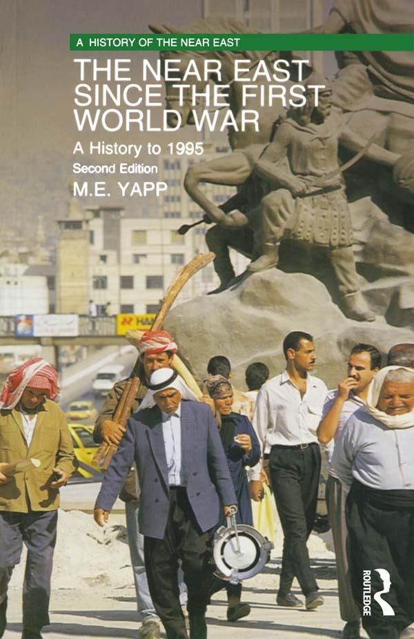 The Near East since the First World War by Malcolm Yapp