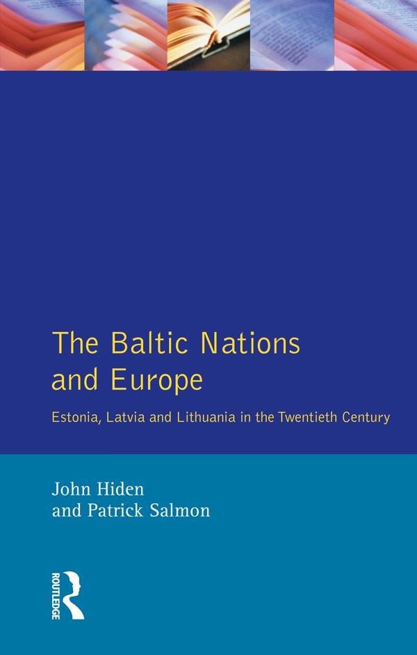 The Baltic Nations and Europe by John Hiden, Patrick Salmon