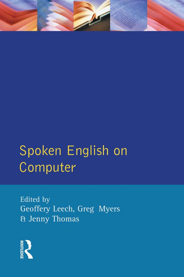 Spoken English on Computer by Geoffrey Leech, Greg Myers, Jenny Thomas