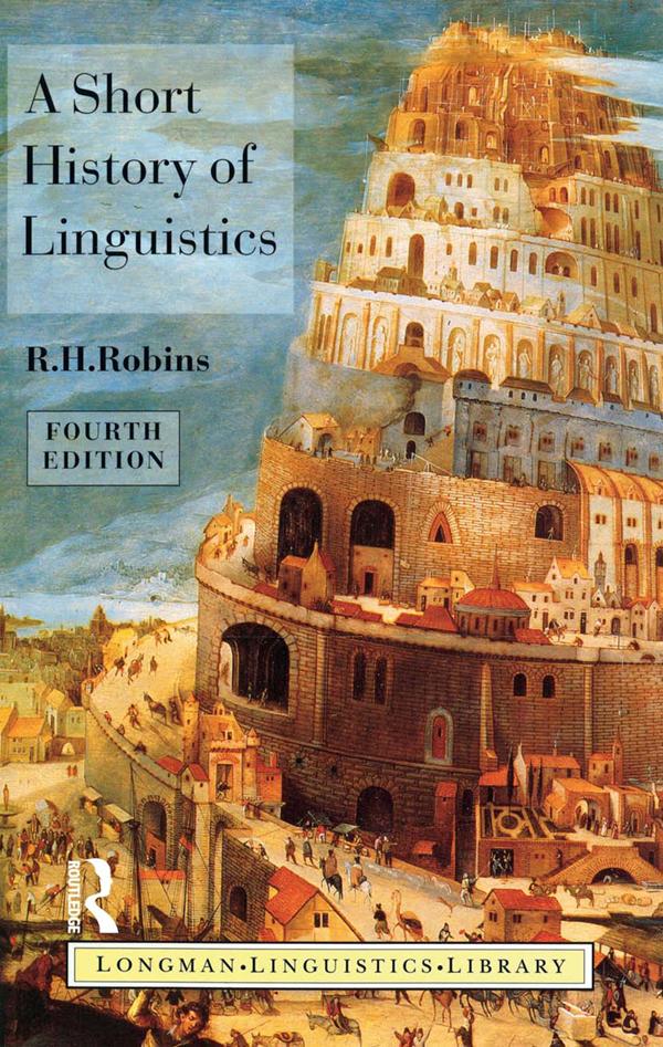 A Short History of Linguistics by R.H. Robins