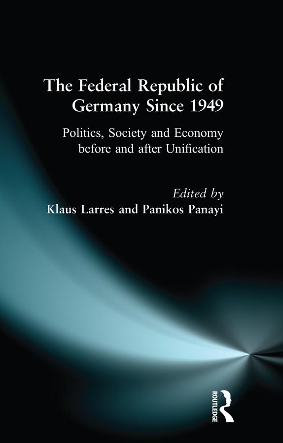 The Federal Republic of Germany since 1949 by Klaus Larres, Panikos Panayi