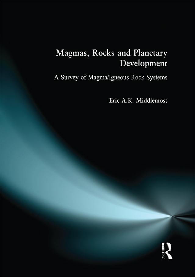 Magmas, Rocks and Planetary Development by Eric A.K. Middlemost