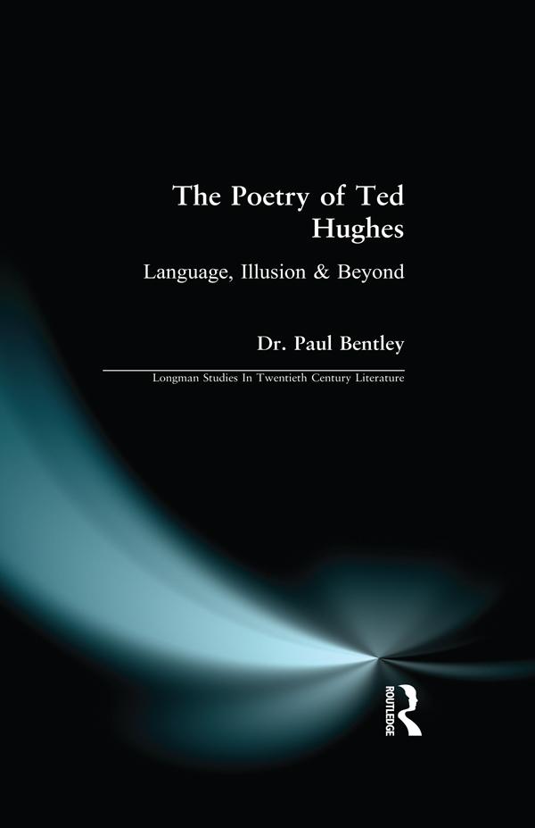 The Poetry of Ted Hughes by Dr. Paul Bentley